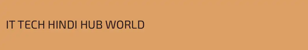 IT TECH HINDI HUB WORLD